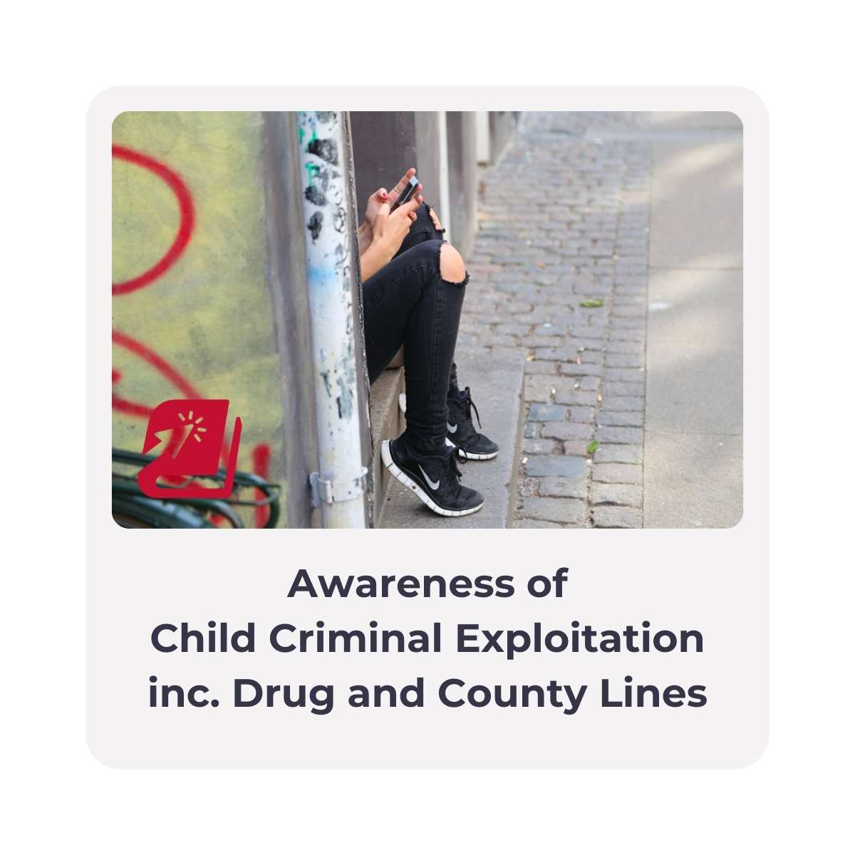 Awareness of Child Criminal Exploitation inc. Drug and County Lines
